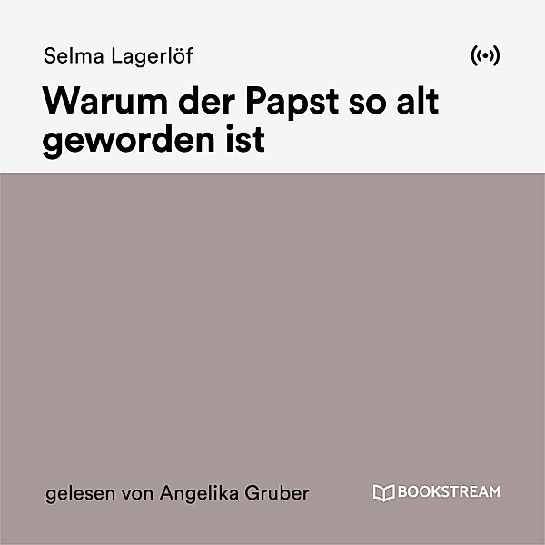 Warum der Papst so alt geworden ist, Selma Lagerlöf