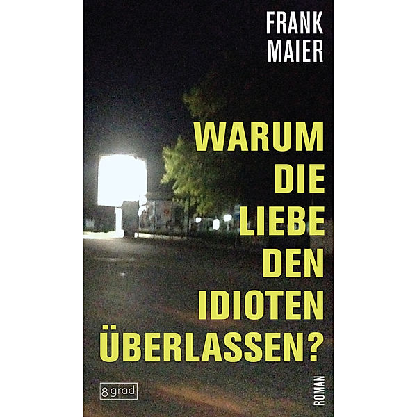 Warum die Liebe den Idioten überlassen?, Frank Maier