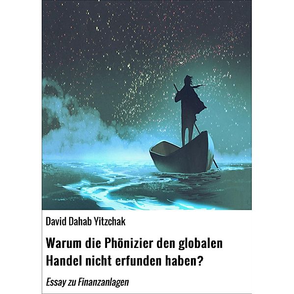 Warum die Phönizier den globalen Handel nicht erfunden haben?, David Dahab Yitzchak