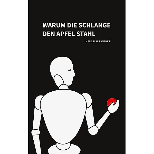 Warum die Schlange den Apfel stahl, Melissa H. Panther