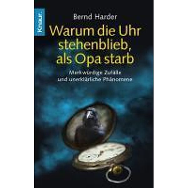 Warum die Uhr stehen blieb, als Opa starb, Bernd Harder