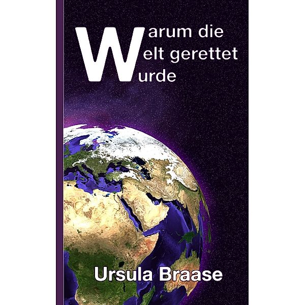 Warum die Welt gerettet wurde, Ursula Braase