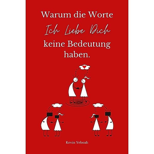 Warum die Worte Ich Liebe Dich keine Bedeutung haben., Kevin Yeboah