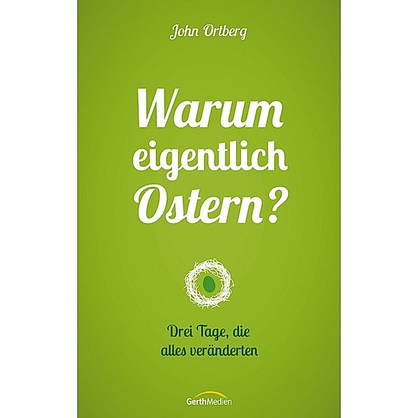 Warum eigentlich Ostern?, John Ortberg