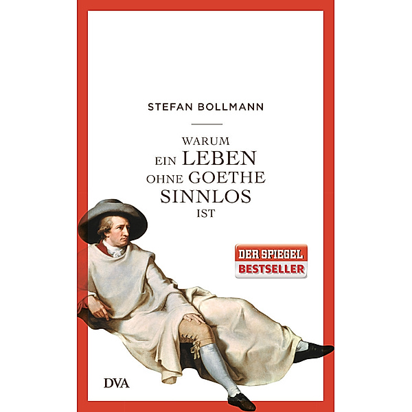 Warum ein Leben ohne Goethe sinnlos ist, Stefan Bollmann