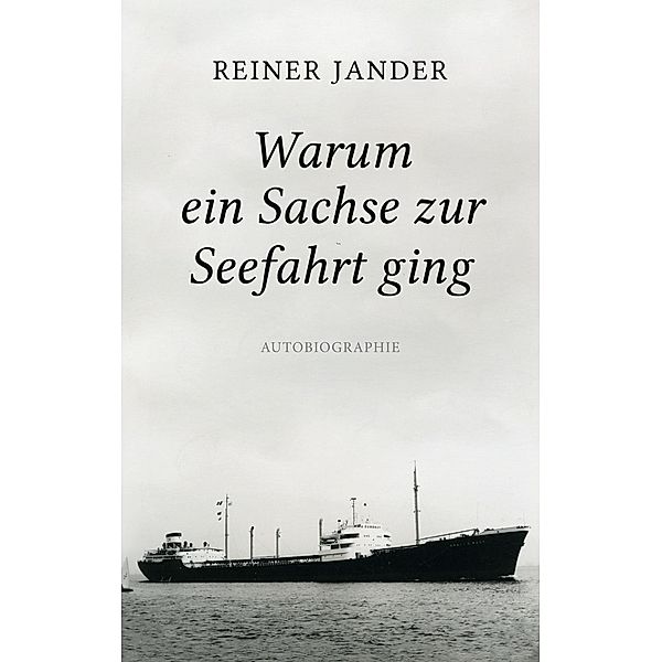 Warum ein Sachse zur Seefahrt ging, Reiner Jander