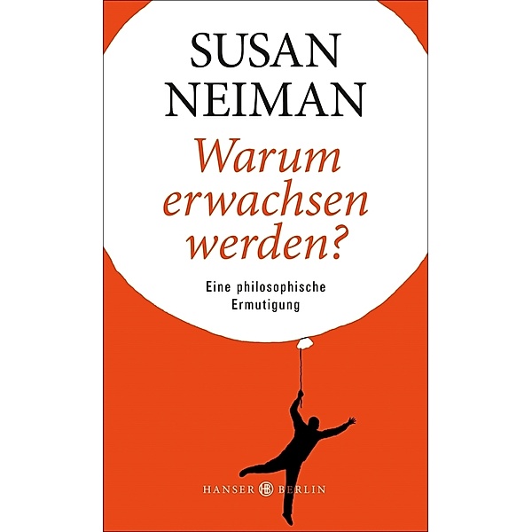 Warum erwachsen werden?, Susan Neiman