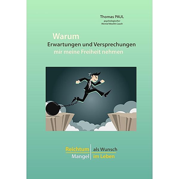 Warum Erwartungen und Versprechungen mir meine Freiheit nehmen, Thomas Paul