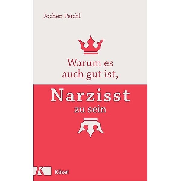 Warum es auch gut ist, Narzisst zu sein, Jochen Peichl