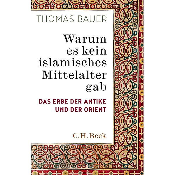 Warum es kein islamisches Mittelalter gab, Thomas Bauer