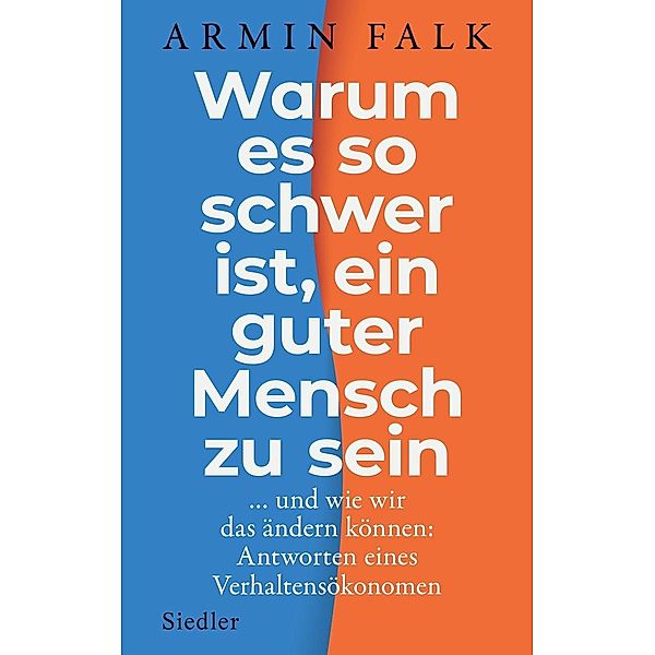 Warum es so schwer ist, ein guter Mensch zu sein, Armin Falk