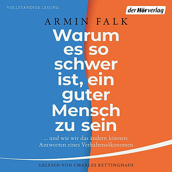 Warum es so schwer ist, ein guter Mensch zu sein, Armin Falk