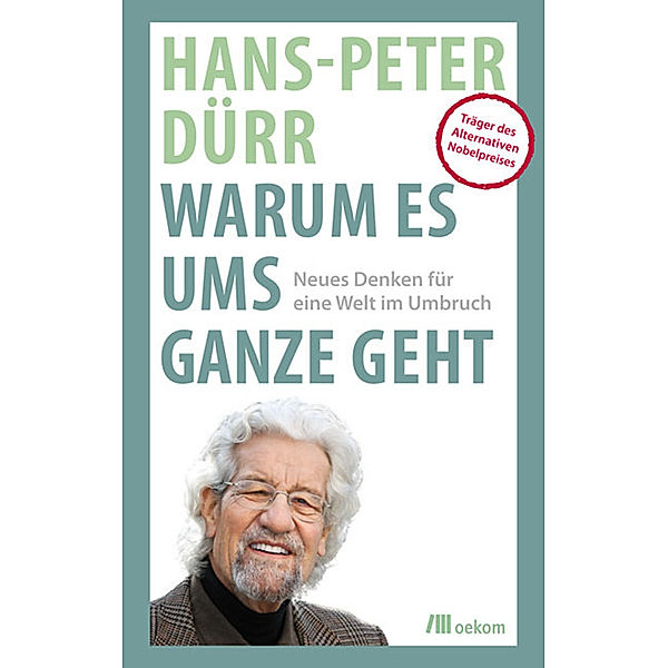 Warum es ums Ganze geht, Hans-Peter Dürr