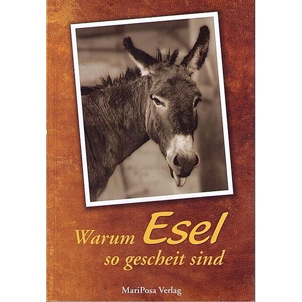 Warum Esel so gescheit sind, Judith Schmidt, Wolfgang Teltscher, Heinrich Thies, Brian A. Connolly, Cornelia Kuhnert, Günter von Lonski, Gerd Lüdemann, Helmut Ortner, Egbert Osterwald, Ilka Sokolowski, Angelika Stucke