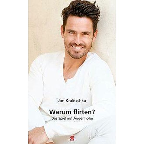 Warum flirten?, Jan Kralitschka