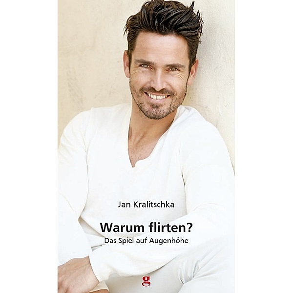 Warum flirten?, Jan Kralitschka