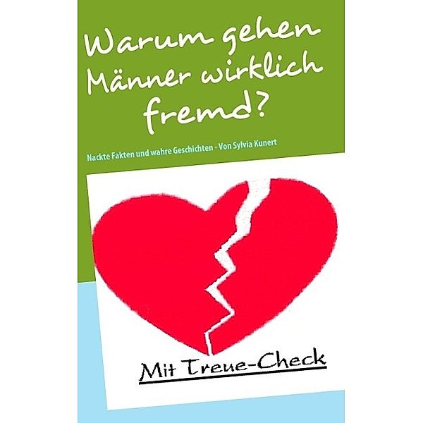 Warum gehen Männer wirklich fremd?, Sylvia Kunert