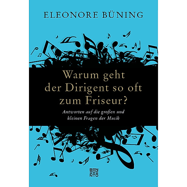 Warum geht der Dirigent so oft zum Friseur?, Eleonore Büning