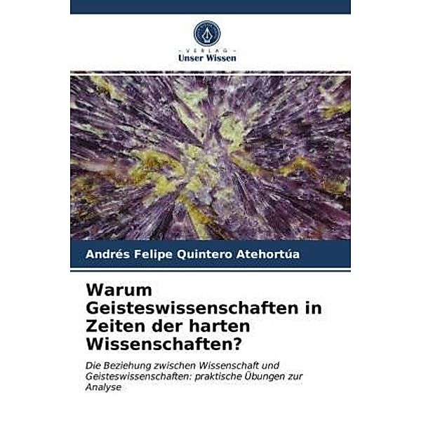 Warum Geisteswissenschaften in Zeiten der harten Wissenschaften?, Andrés Felipe Quintero Atehortúa