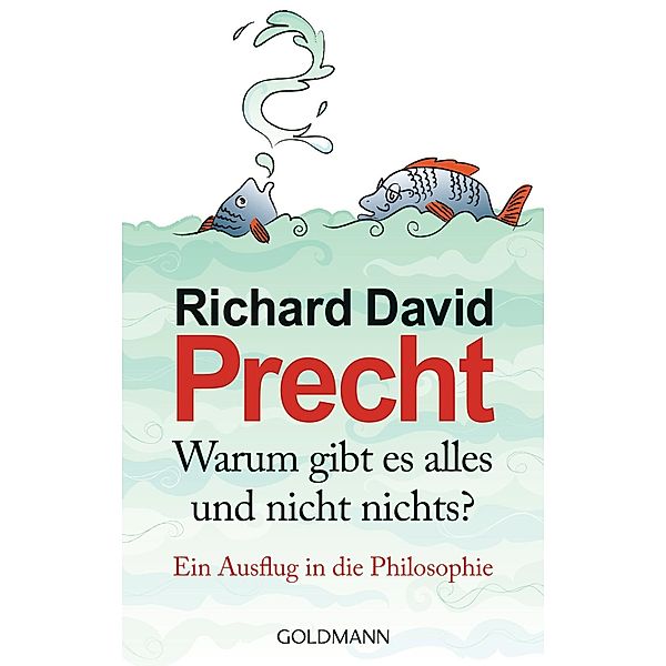 Warum gibt es alles und nicht nichts?, Richard David Precht