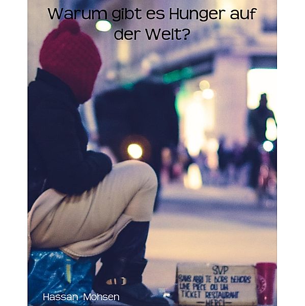 Warum gibt es Hunger auf der Welt?, Hassan Mohsen