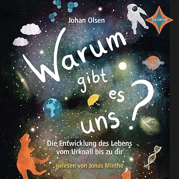 Warum gibt es uns? Die Entwicklung des Lebens vom Urknall bis zu dir, Johan Olsen