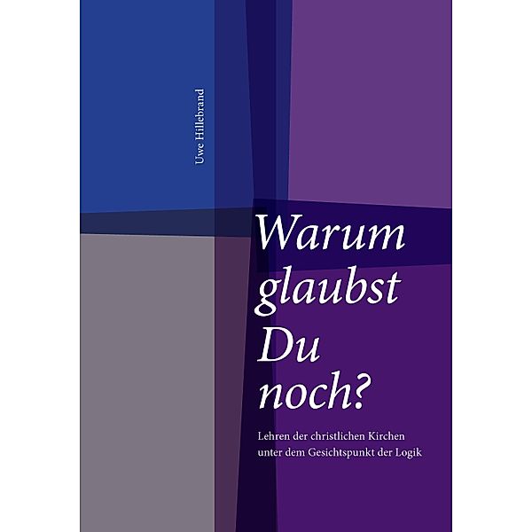 Warum glaubst Du noch?, Uwe Hillebrand