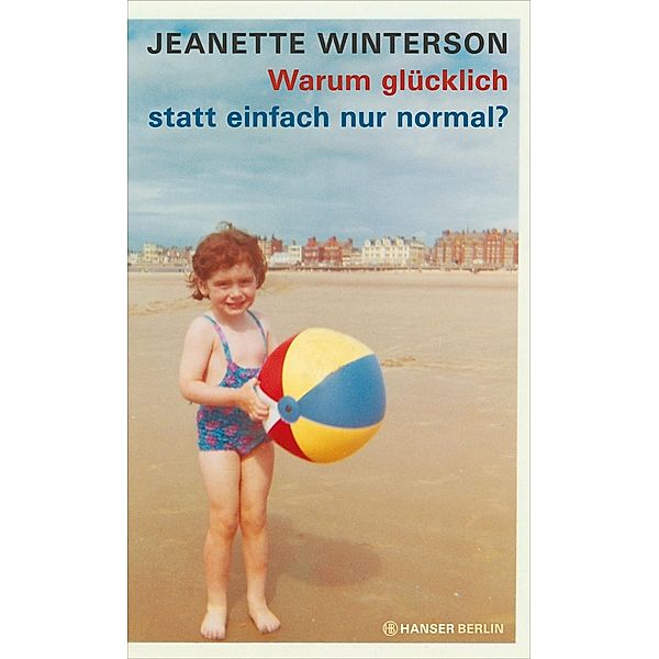 Warum glücklich statt einfach nur normal?, Jeanette Winterson