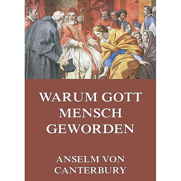 Warum Gott Mensch Geworden, Anselm von Canterbury