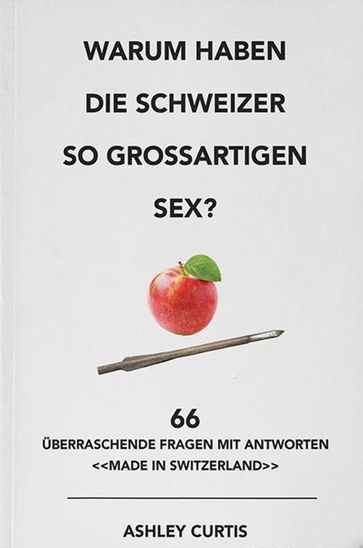 Warum haben die Schweizer so grossartigen Sex? Buch versandkostenfrei