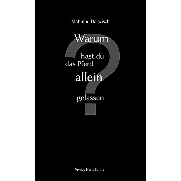 Warum hast du das Pferd allein gelassen?, Mahmud Darwisch