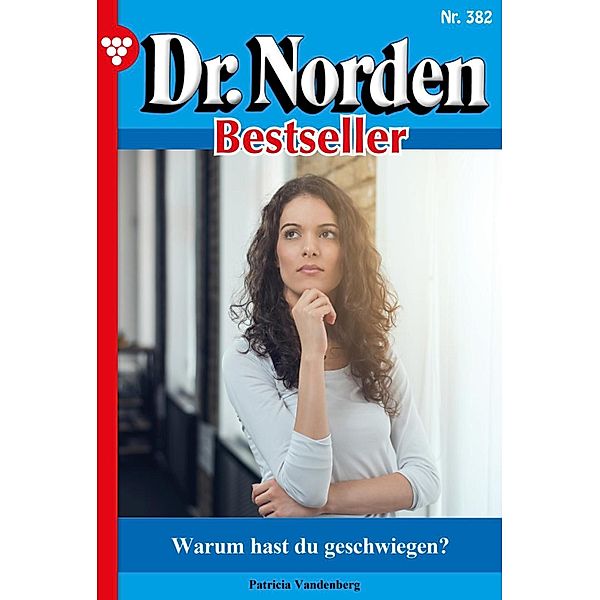 Warum hast du geschwiegen? / Dr. Norden Bestseller Bd.382, Patricia Vandenberg