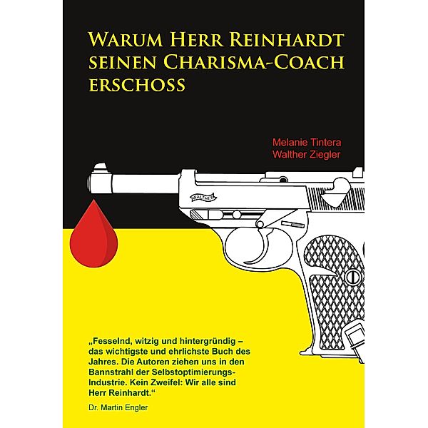 Warum Herr Reinhardt seinen Charisma-Coach erschoss, Melanie Tintera, Walther Ziegler