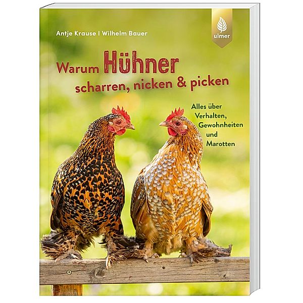 Warum Hühner scharren, nicken & picken, Antje Krause, Wilhelm Bauer