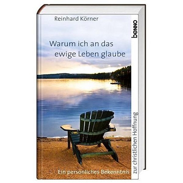 Warum ich an das ewige Leben glaube, Reinhard Körner