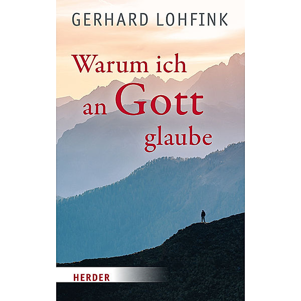 Warum ich an Gott glaube, Gerhard Lohfink