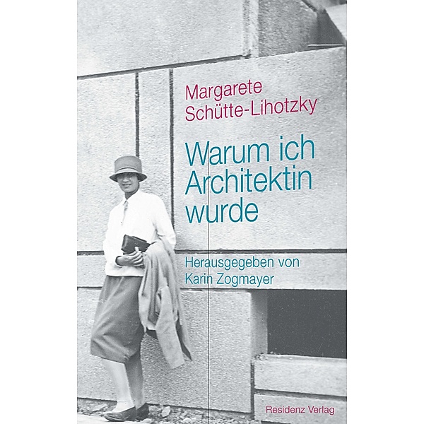 Warum ich Architektin wurde, Margarete Schütte-Lihotzky