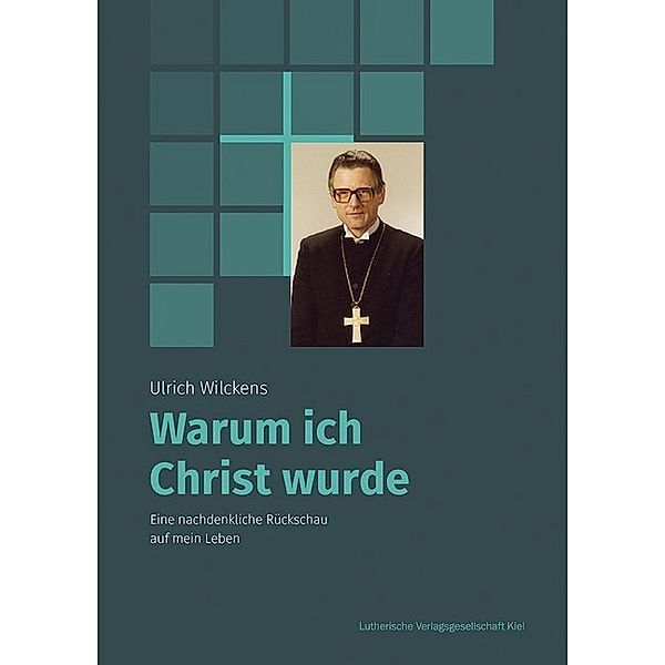 Warum ich Christ wurde, Ulrich Wilckens