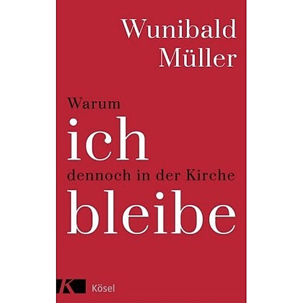 Warum ich dennoch in der Kirche bleibe, Wunibald Müller