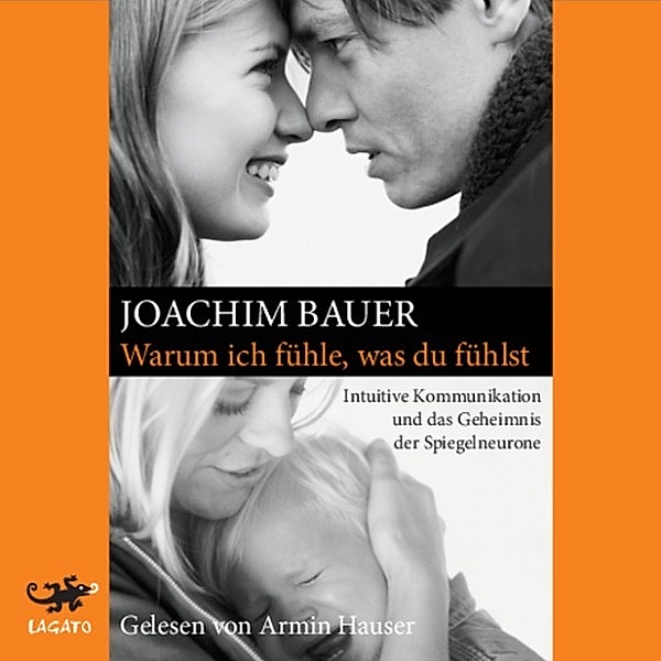Warum ich fühle, was du fühlst, Joachim Bauer