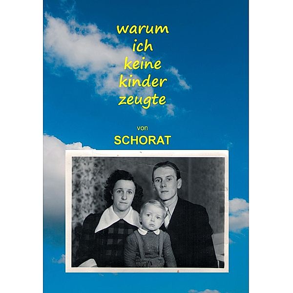 Warum ich keine Kinder zeugte, Wolfgang Schorat