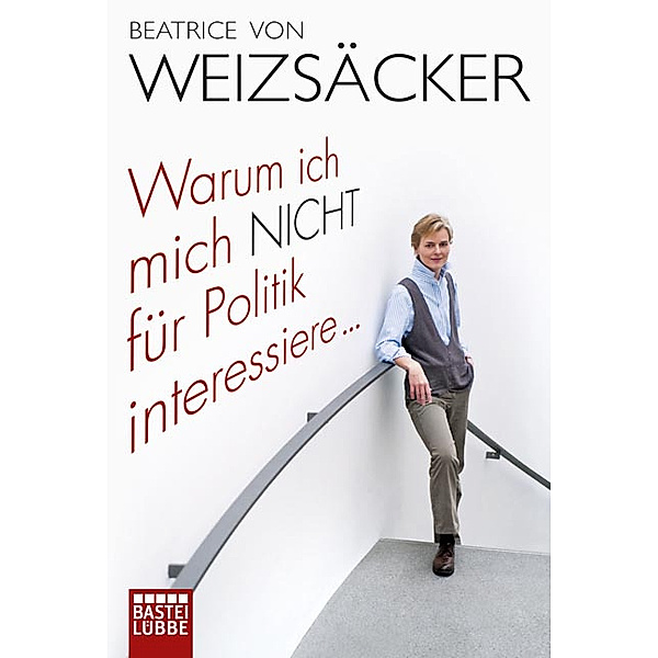 Warum ich mich nicht für Politik interessiere ..., Beatrice Von Weizsäcker