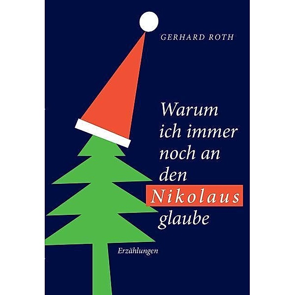 Warum ich noch immer an den Nikolaus glaube, Gerhard Roth