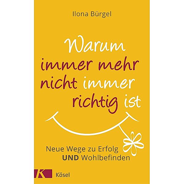 Warum immer mehr nicht immer richtig ist, Ilona Bürgel