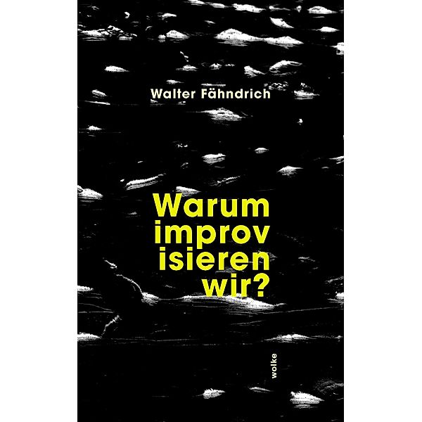 Warum improvisieren wir?, Walter Fähndrich