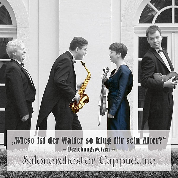 Warum Ist Der Walter So Reif Für Sein Alter, Salonorchester Cappuccino