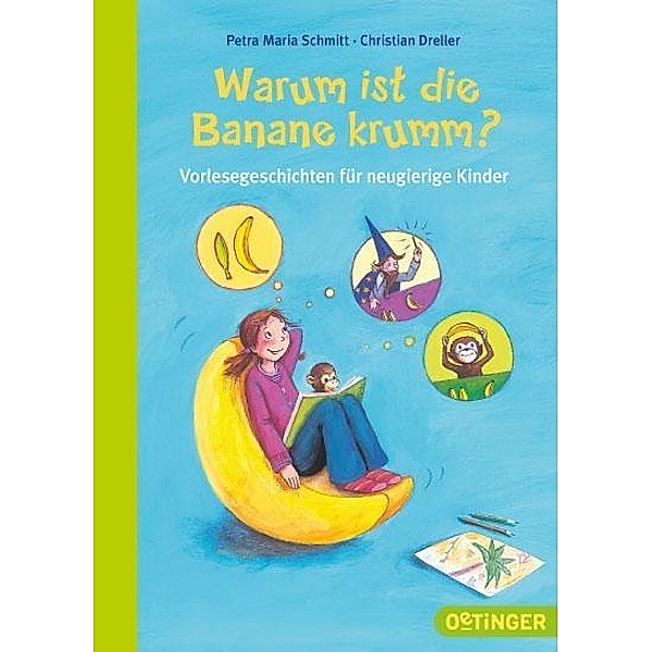 Warum ist die Banane krumm?, Petra M. Schmitt, Petra Maria Schmitt, Christian Dreller