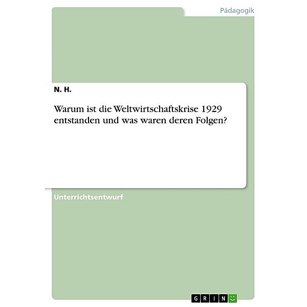 Warum ist die Weltwirtschaftskrise 1929 entstanden und was waren deren Folgen?, N. H.