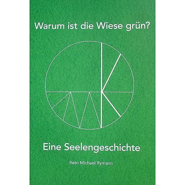 Warum ist die Wiese grün?, Reto Michael Rymann