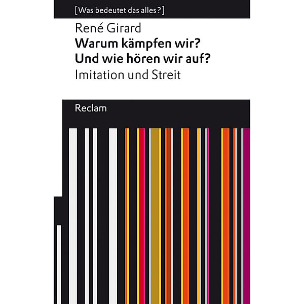 Warum kämpfen wir? Und wie hören wir auf?, René Girard